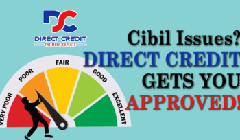 Cibil Issues? DIRECT CREDIT GETS YOU APPROVED
