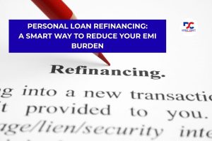 Personal Loan Refinancing: A Smart Way to Reduce Your EMI Burden